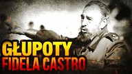 10 NAJWIEKSZYCH GŁUPOT FIDELA CASTRO