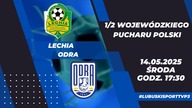 1/2 woj.  PP: Lechia Zielona Góra vs Odra Skrzynie Zając Bytom Odrzański - 14. 05. 2025, godz.  17:30