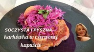 Soczysta karkówka w czerwonej kapuście.