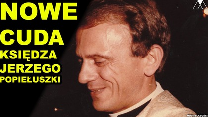 NOWE CUDA bł.  ks.  JERZEGO POPIEŁUSZKI