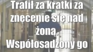 Trafił za kratki za znęcenie się nad żoną.  Współosadzony go udusił