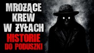 Mrożące krew w żyłach historie do poduszki - CREEPYPASTA z Lektorem zbiór