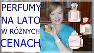 PERFUMY NA LATO W RÓŻNYM PRZEDZIALE CENOWYM.