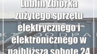 Lublin: Zbiórka zużytego sprzętu elektrycznego i elektronicznego w najbliższą sobotę (24 czerwca)