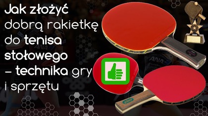 Jak złożyć rakietkę do Tenisa Stołowego