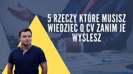 5 rzeczy, które musisz wiedzieć o CV, zanim je wyślesz