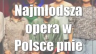Najmłodsza opera w Polsce pnie się do góry