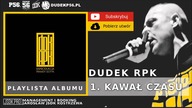 1. DUDEK RPK (2009) - KAWAŁ CZASU GOŚĆ. PĘKACZ, DJ KEBS