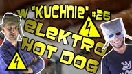 ELEKTRO HOT DOG! (POSĘPNY ŻNIWIARZ) [w kuchnie #26][ChwytakTV]