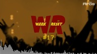 WEEK RESET #17