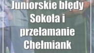 Juniorskie błędy Sokoła i przełamanie Chełmianki