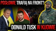 Posłowie trafią na front? Mocna deklaracja ukraińskiego dowódcy | Donald Tusk z wizytą w Kijowie