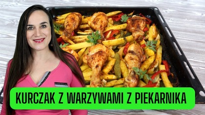 Kurczak z warzywami z piekarnika! Obiad, który robi się sam!