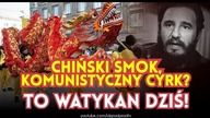 Chiński smok, komunistyczny cyrk? To Watykan dziś! IDŹ POD PRĄD NA ŻYWO 2019.01.07