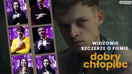 DOBRY CHŁOPIEC | Widzowie szczerze o filmie | Kino Świat