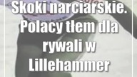 Skoki narciarskie.  Polacy tłem dla rywali w Lillehammer