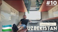 UZBEKISTAN - Dziwna akcja na GRANICY i CIĘŻKIE WARUNKI w pociągu #10