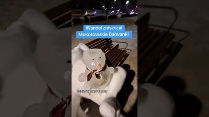 WANDAL ZNISZCZYŁ MOKOTOWSKIE BAŁWANKI