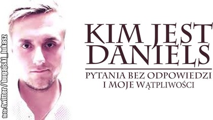 Raport Kim jest Daniels? - Analiza sytuacji i wątpliwości
