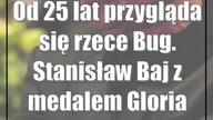 Od 25 lat przygląda się rzece Bug.  Stanisław Baj z medalem Gloria Artis
