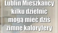 Lublin: Mieszkańcy kilku dzielnic mogą mieć dziś zimne kaloryfery