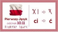 Modyfikacja wielu słów z literą Ć - Pierwszy Język - Odcinek 10. 11