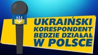 Ukraiński korespondent będzie działał w Polsce!