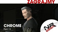 Chrome Part XIII - Zagrajmy