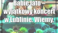 Babie lato  wyjątkowy koncert w Lublinie.  Wiemy, kto zagra