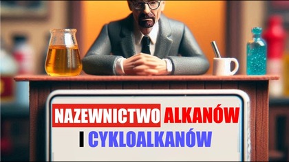 NAZEWNICTWO ZWIĄZKÓW ORGANICZNYCH cz. 1 ALKANY i CYKLOALKANY | LEKCJA CHEMII