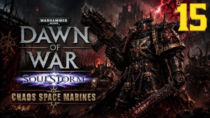 Warhammer 40,000: Dawn of War SoulStorm Chaos #15 (Gameplay PL, Zagrajmy)