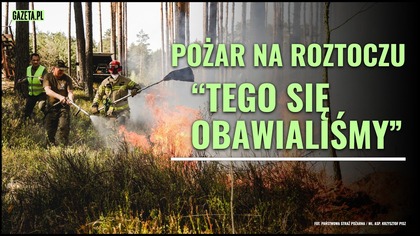 Śmierć pilota, ogień, wiatr.  Sztab kryzysowy ws.  pożaru na Lubelszczyźnie