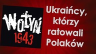 Ukraińcy, którzy ratowali Polaków podczas rzezi wołyńskiej