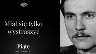 Miał się tylko wystraszyć.  Komendant Marek Kliszewski - 5NZ #109