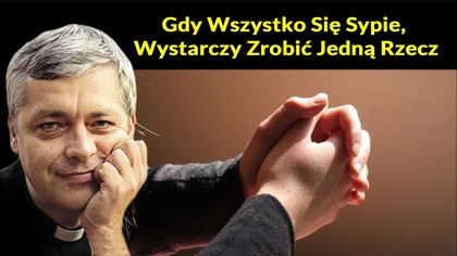 Gdy Wszystko Się Sypie, Wystarczy Zrobić Jedną Rzecz #pawlukiewicz
