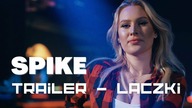 Spike - Laczki - Trailer / Nowość 2022