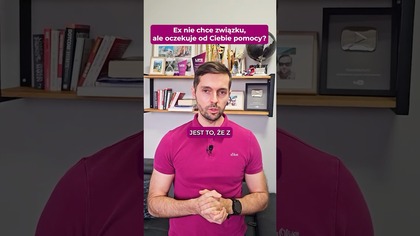 Ex nie chce związku, ale oczekuje od Ciebie pomocy?