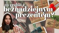 CO ZROBIĆ Z NIECHCIANYM PREZENTEM? (kontrowersyjne)