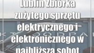 Lublin: Zbiórka zużytego sprzętu elektrycznego i elektronicznego w najbliższą sob...
