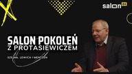 Salon Pokoleń z Protasiewiczem: Szejna, Lewica i Mentzen