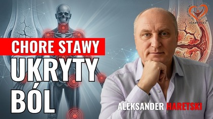 Chore Stawy: Ból i stan zapalny.  Co pomaga poza tabletkami? Medycyna Regeneracyjna - A.  Haretski.