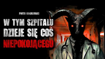 W tym szpitalu dzieje się coś niepokojącego - CreepyPasta