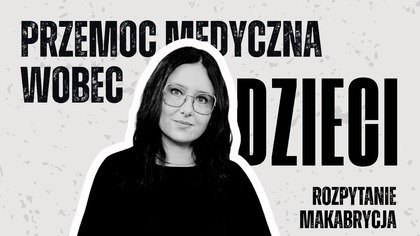 Matka, która chce, żeby jej dziecko było chore | MAKABRYCJA | ROZPYTANIE
