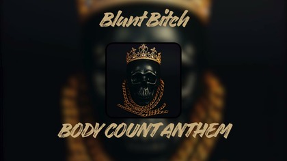 Blunt Bitch - Body Count Anthem (Official Audio)