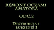 Remont Oczami Amatora - odc. 2 Destrukcja i burzenie.  Samodzielny remont