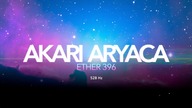 ETHER-396     AKARI ARYACA 528 Hz