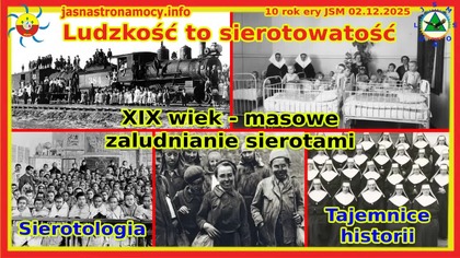 Ludzkość to sierotowatość XIX wiek - masowe zaludnianie sierotami Tajemnice historii
