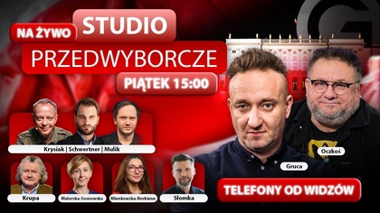 STUDIO PRZEDWYBORCZE - OCZKOŚ, GRUCA, KRUPA, SŁOMKA - ODLICZANIE DO CISZY WYBORCZEJ - NA ŻYWO