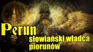 Perun gromowładny, niezwykłe bóstwo naczelne Słowian