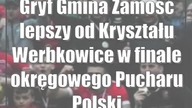 Gryf Gmina Zamość lepszy od Kryształu Werbkowice w finale okręgowego Pucharu Polski